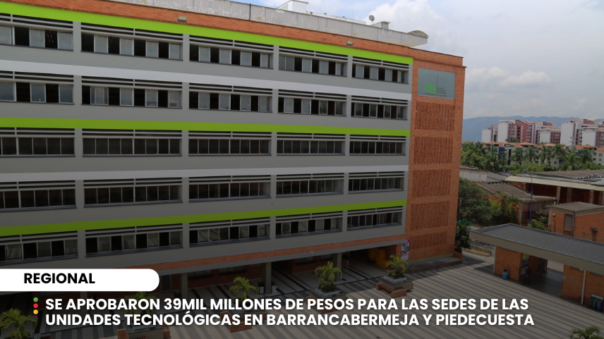 Lee más sobre el artículo Se aprobaron 39mil millones de pesos para las sedes de las Unidades Tecnológicas en Barrancabermeja y Piedecuesta