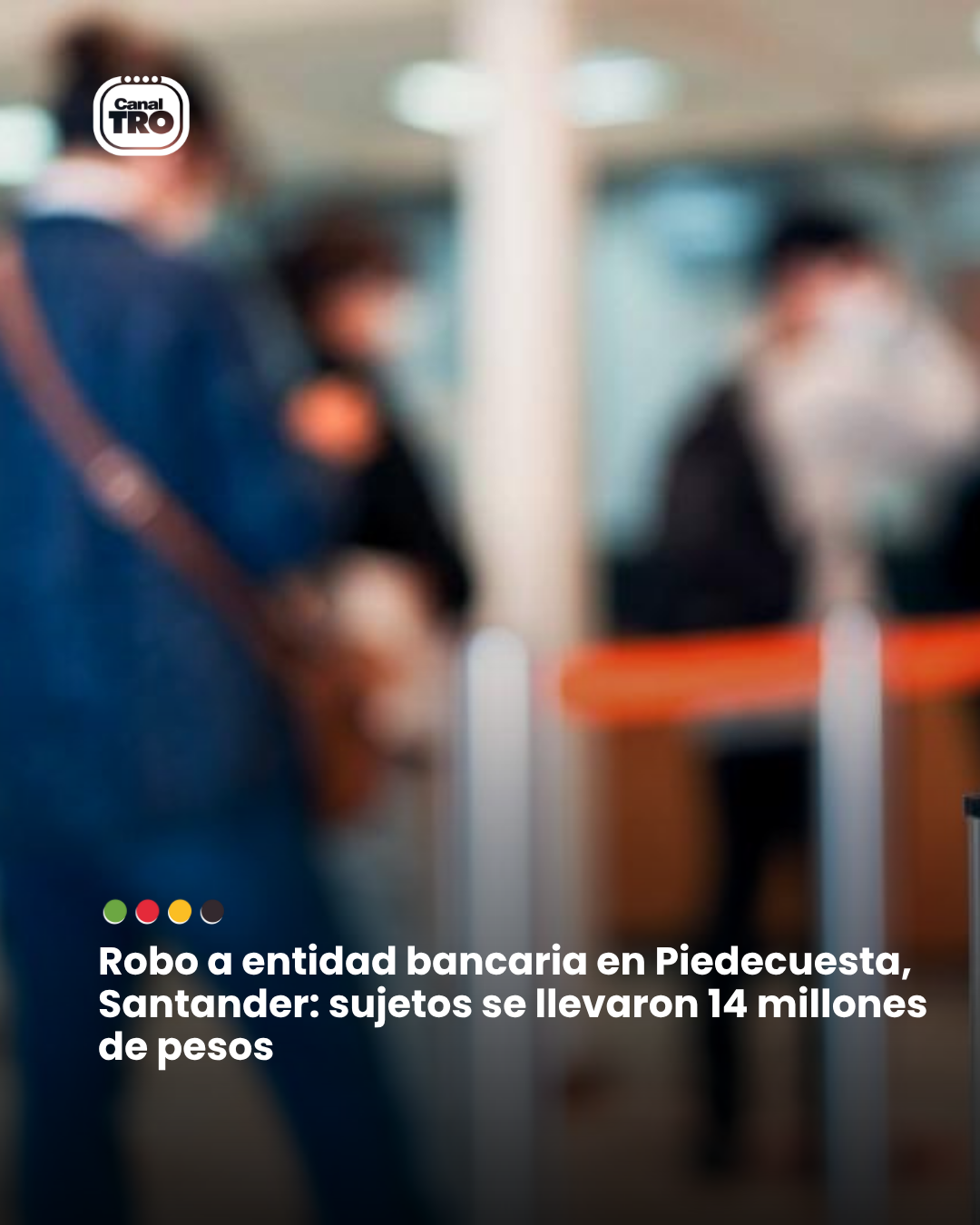 Lee más sobre el artículo Robo a entidad bancaria en Piedecuesta, Santander: sujetos se llevaron 14 millones de pesos
