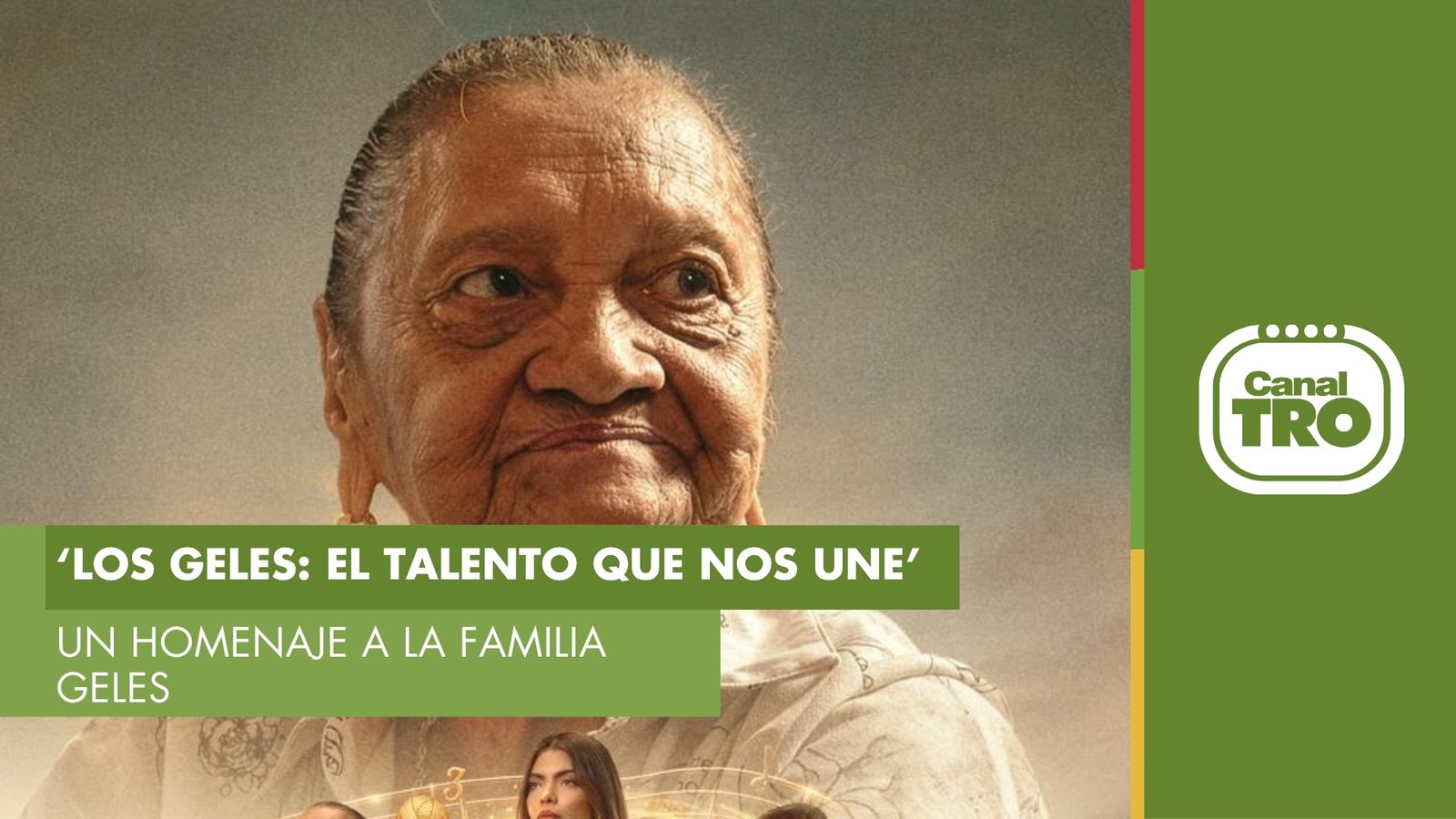 Lee más sobre el artículo Canal TRO presenta ‘Los Geles: el talento que nos une’, un homenaje a la familia Geles